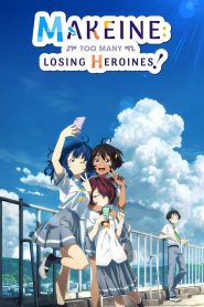 Makeine: Too Many Losing Heroines! 2024 Sub Indo IDLIX LK21 INDOXXI