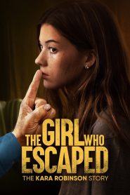 The Girl Who Escaped: The Kara Robinson Story 2023 Sub Indo IDLIX LK21 INDOXXI