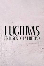 Fugitivas, en busca de la libertad 2024 Sub Indo IDLIX LK21 INDOXXI